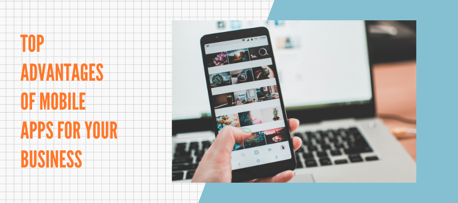 Top Advantages Of Mobile Apps For Your Business
