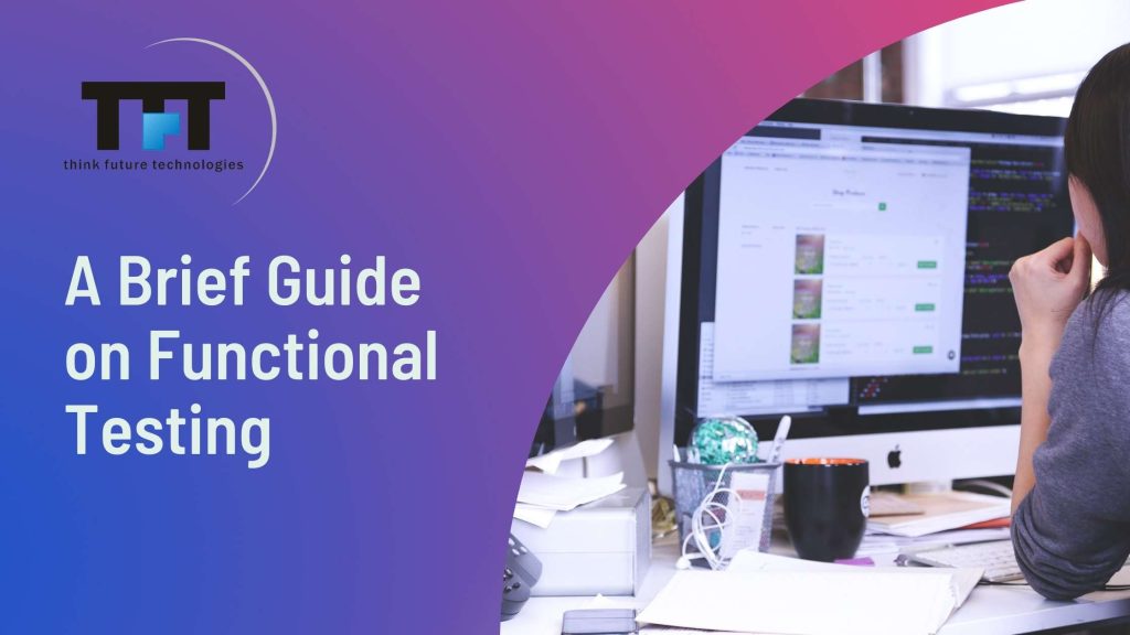 A Brief Guide on Functional Testing