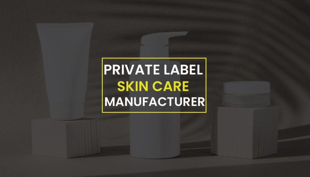 best private label skin care manufacturers