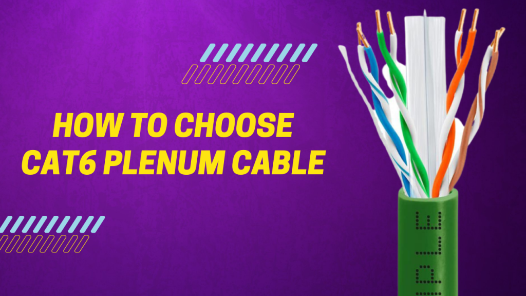 How To Choose Cat6 Plenum Cable