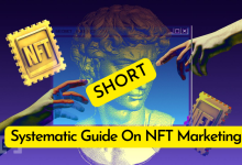 Short And Systematic Guide On NFT Marketing