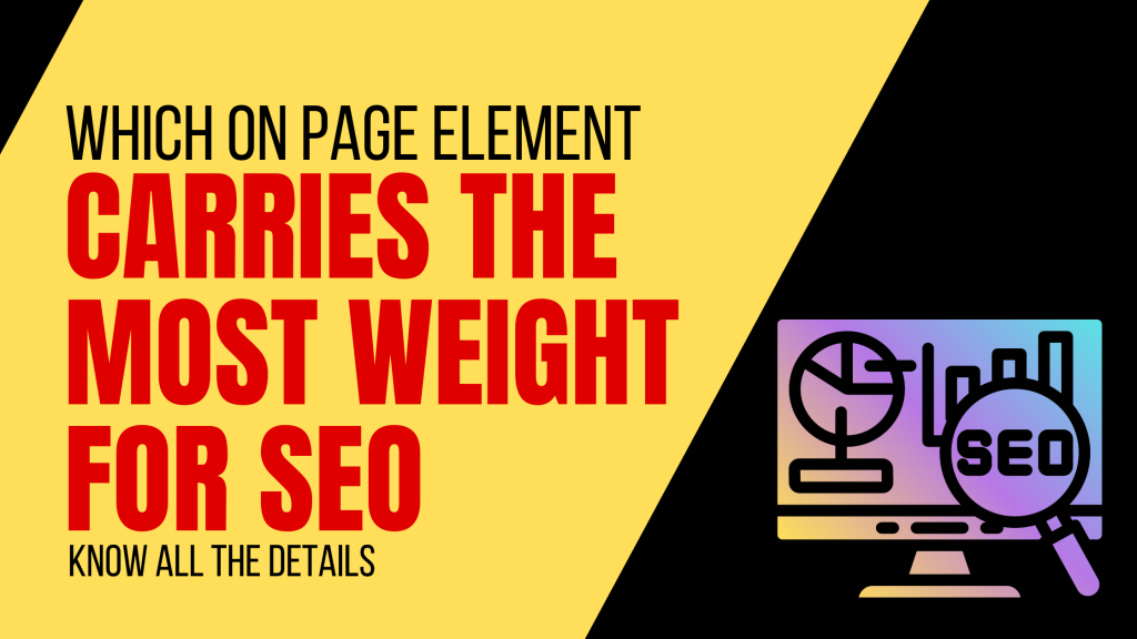 Which on page element carries the most weight for SEO