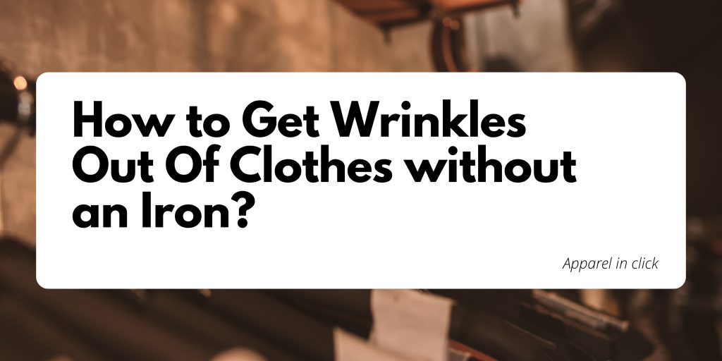 how-to-get-wrinkles-out-of-clothes-without-an-iron