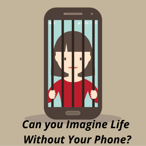 Can you Imagine Life Without Your Phone